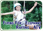 Flying Fox - Elephant Trekking - Rafting - ATV